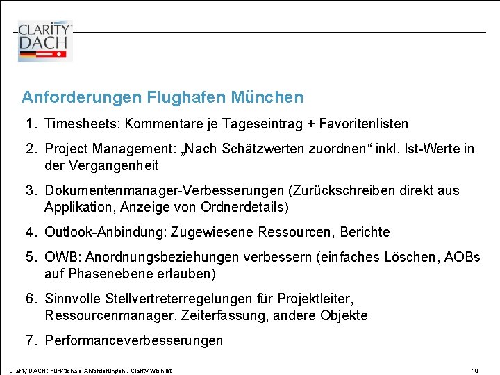 Anforderungen Flughafen München 1. Timesheets: Kommentare je Tageseintrag + Favoritenlisten 2. Project Management: „Nach