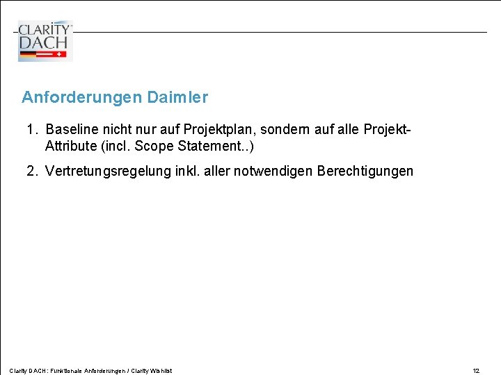 Anforderungen Daimler 1. Baseline nicht nur auf Projektplan, sondern auf alle Projekt. Attribute (incl.