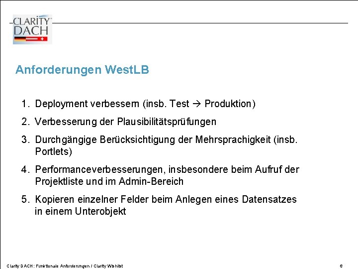 Anforderungen West. LB 1. Deployment verbessern (insb. Test Produktion) 2. Verbesserung der Plausibilitätsprüfungen 3.