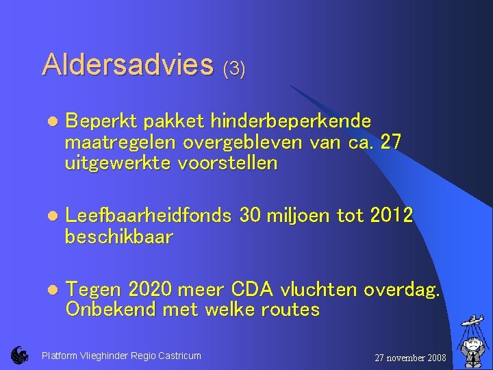 Aldersadvies (3) l Beperkt pakket hinderbeperkende maatregelen overgebleven van ca. 27 uitgewerkte voorstellen l