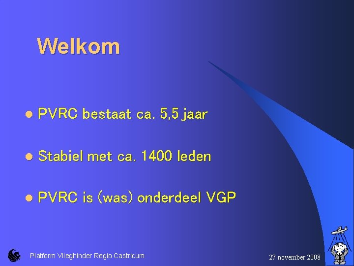 Welkom l PVRC bestaat ca. 5, 5 jaar l Stabiel met ca. 1400 leden