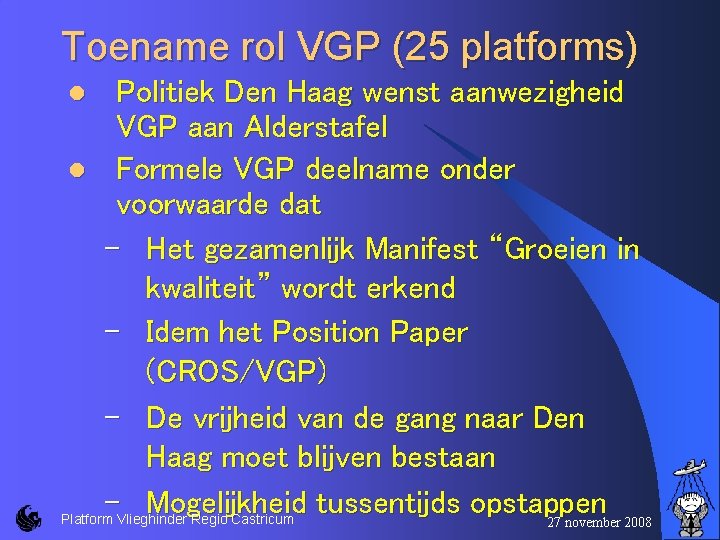 Toename rol VGP (25 platforms) Politiek Den Haag wenst aanwezigheid VGP aan Alderstafel l