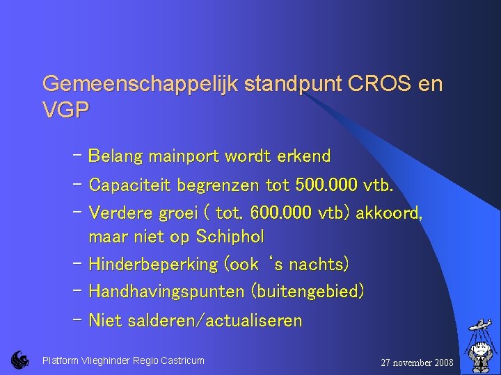 Gemeenschappelijk standpunt CROS en VGP – Belang mainport wordt erkend – Capaciteit begrenzen tot