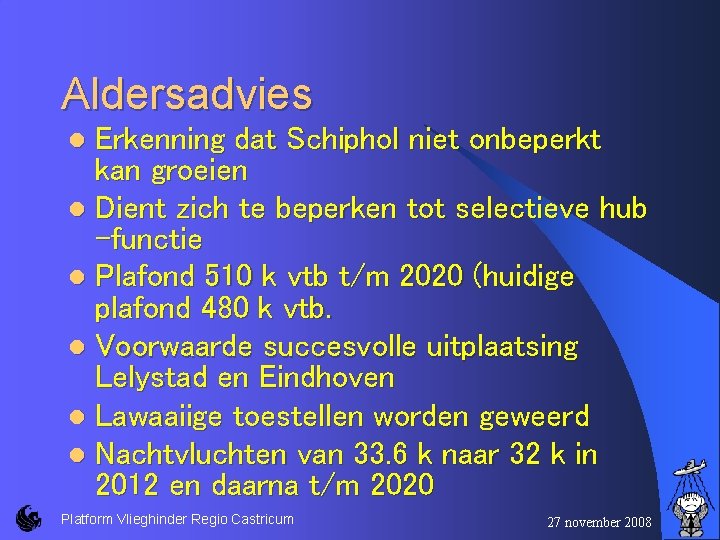 Aldersadvies Erkenning dat Schiphol niet onbeperkt kan groeien l Dient zich te beperken tot