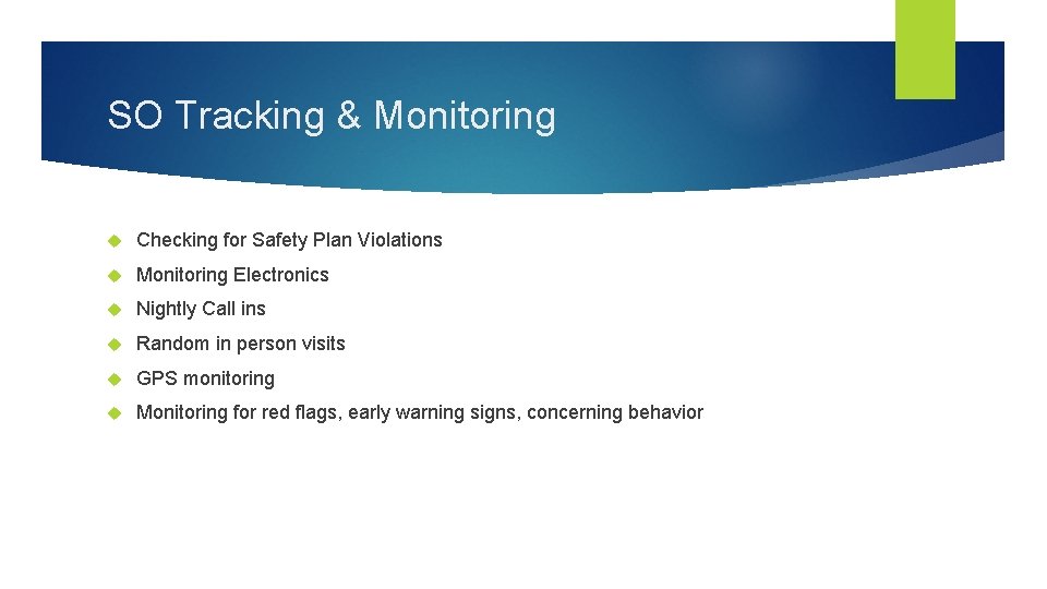SO Tracking & Monitoring Checking for Safety Plan Violations Monitoring Electronics Nightly Call ins