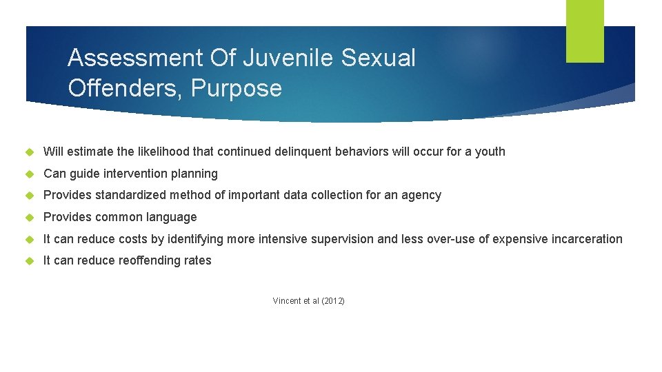 Assessment Of Juvenile Sexual Offenders, Purpose Will estimate the likelihood that continued delinquent behaviors