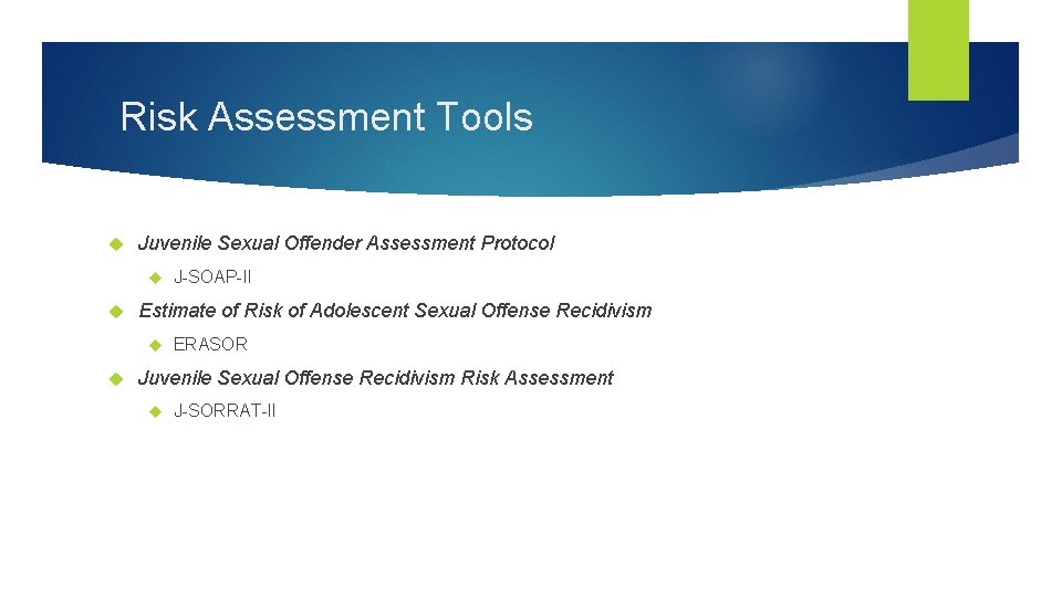 Risk Assessment Tools Juvenile Sexual Offender Assessment Protocol Estimate of Risk of Adolescent Sexual