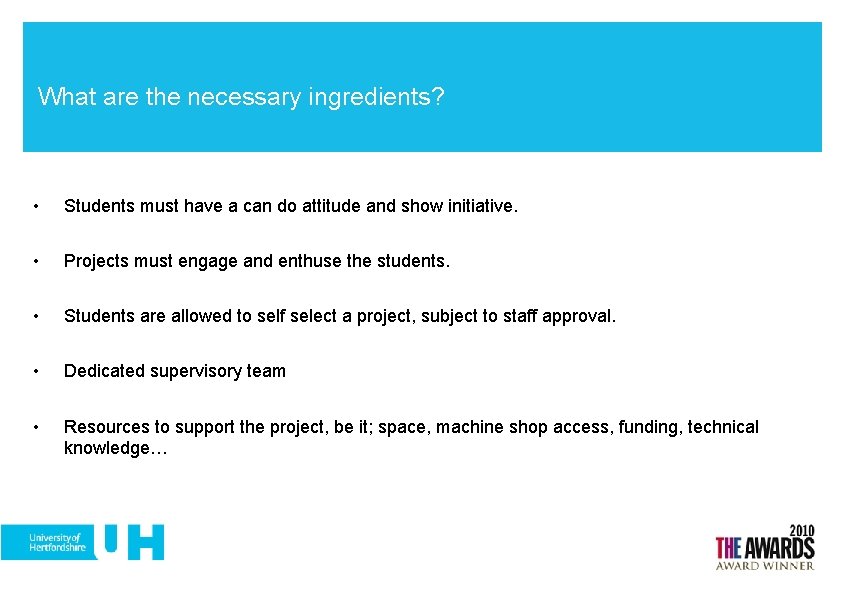 What are the necessary ingredients? • Students must have a can do attitude and