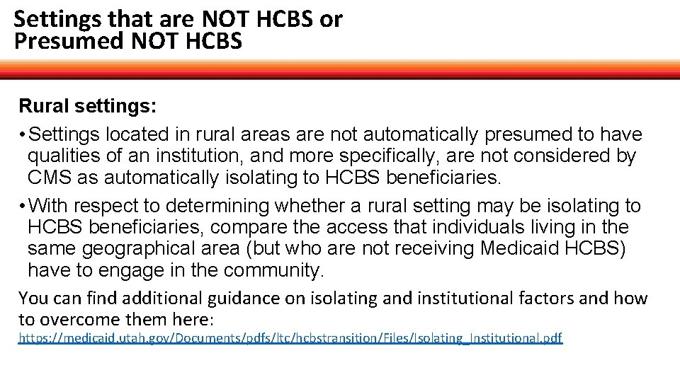 Settings that are NOT HCBS or Presumed NOT HCBS Rural settings: • Settings located