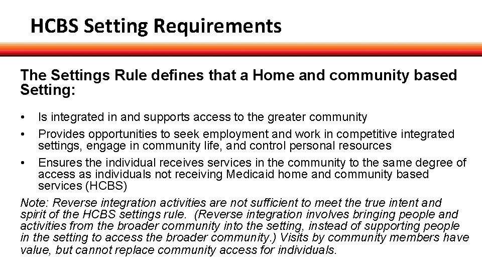 HCBS Setting Requirements The Settings Rule defines that a Home and community based Setting: