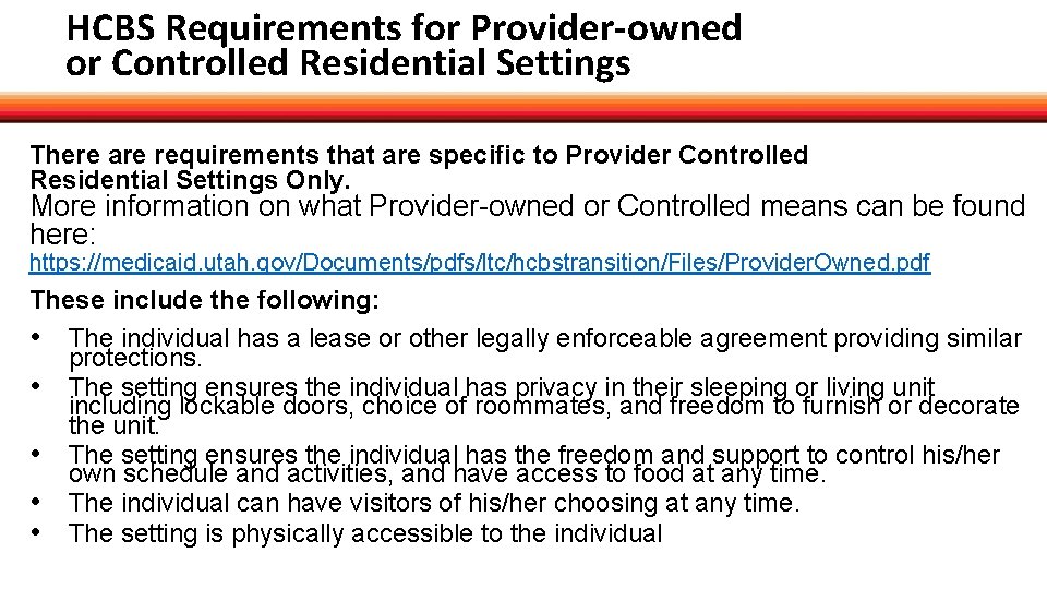 HCBS Requirements for Provider-owned or Controlled Residential Settings There are requirements that are specific