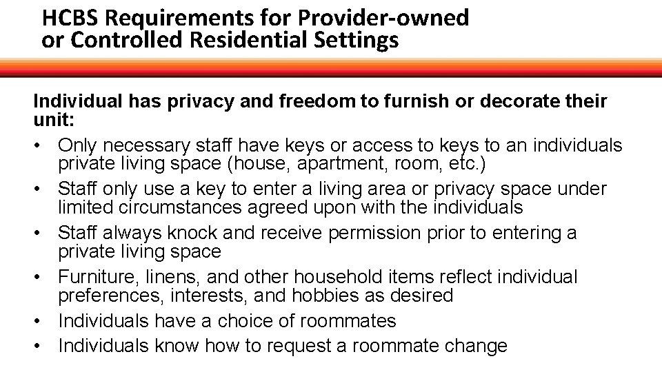 HCBS Requirements for Provider-owned or Controlled Residential Settings Individual has privacy and freedom to