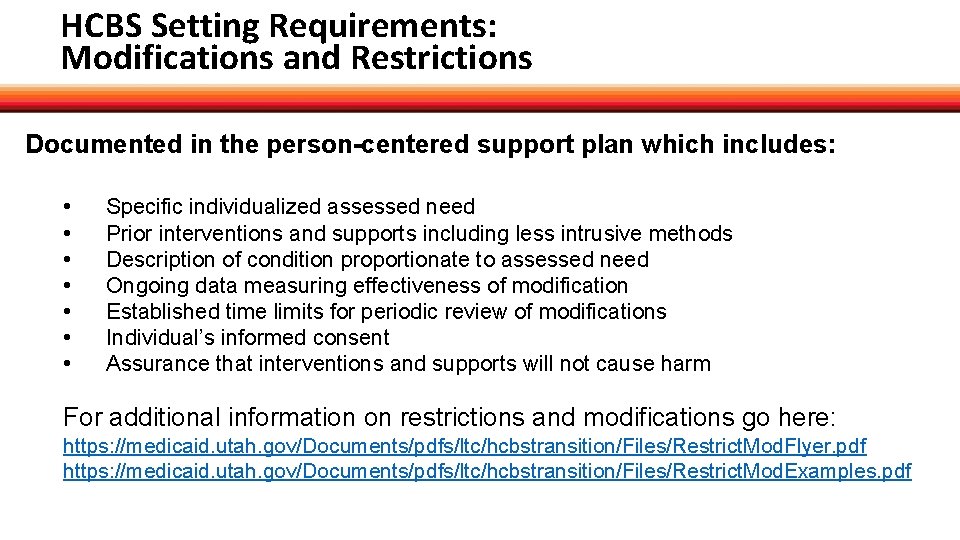 HCBS Setting Requirements: Modifications and Restrictions Documented in the person-centered support plan which includes: