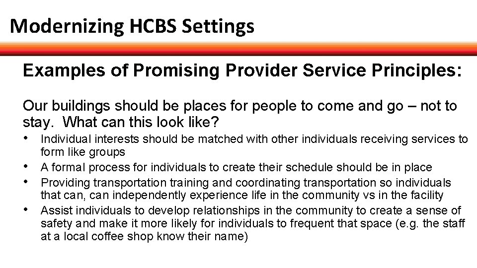 Modernizing HCBS Settings Examples of Promising Provider Service Principles: Our buildings should be places