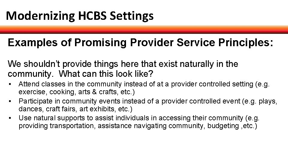 Modernizing HCBS Settings Examples of Promising Provider Service Principles: We shouldn’t provide things here