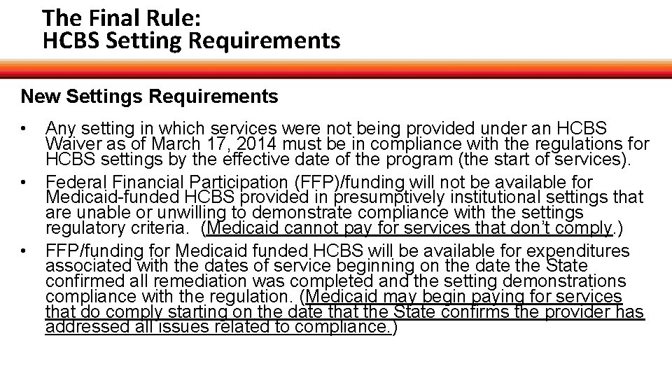 The Final Rule: HCBS Setting Requirements New Settings Requirements • • • Any setting