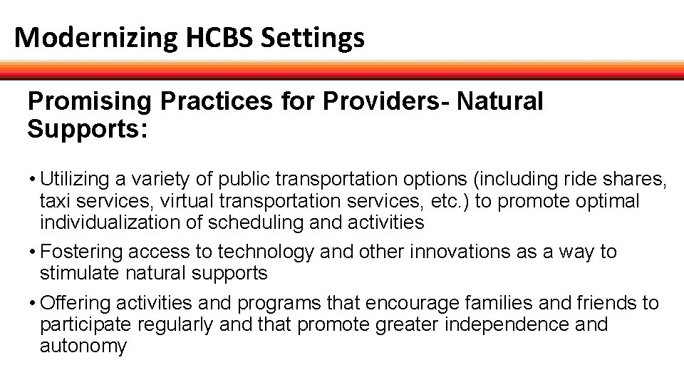 Modernizing HCBS Settings Promising Practices for Providers- Natural Supports: • Utilizing a variety of
