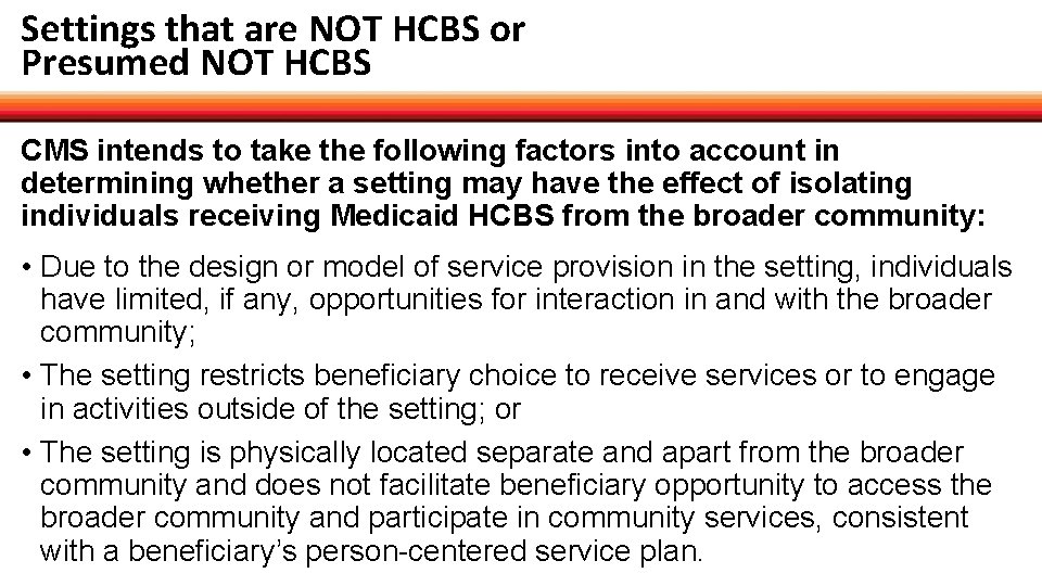 Settings that are NOT HCBS or Presumed NOT HCBS CMS intends to take the