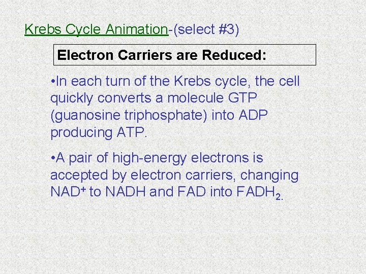 Krebs Cycle Animation-(select #3) Electron Carriers are Reduced: • In each turn of the