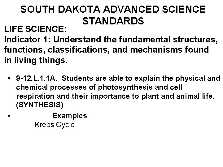 SOUTH DAKOTA ADVANCED SCIENCE STANDARDS LIFE SCIENCE: Indicator 1: Understand the fundamental structures, functions,