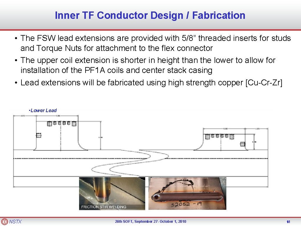 Inner TF Conductor Design / Fabrication • The FSW lead extensions are provided with