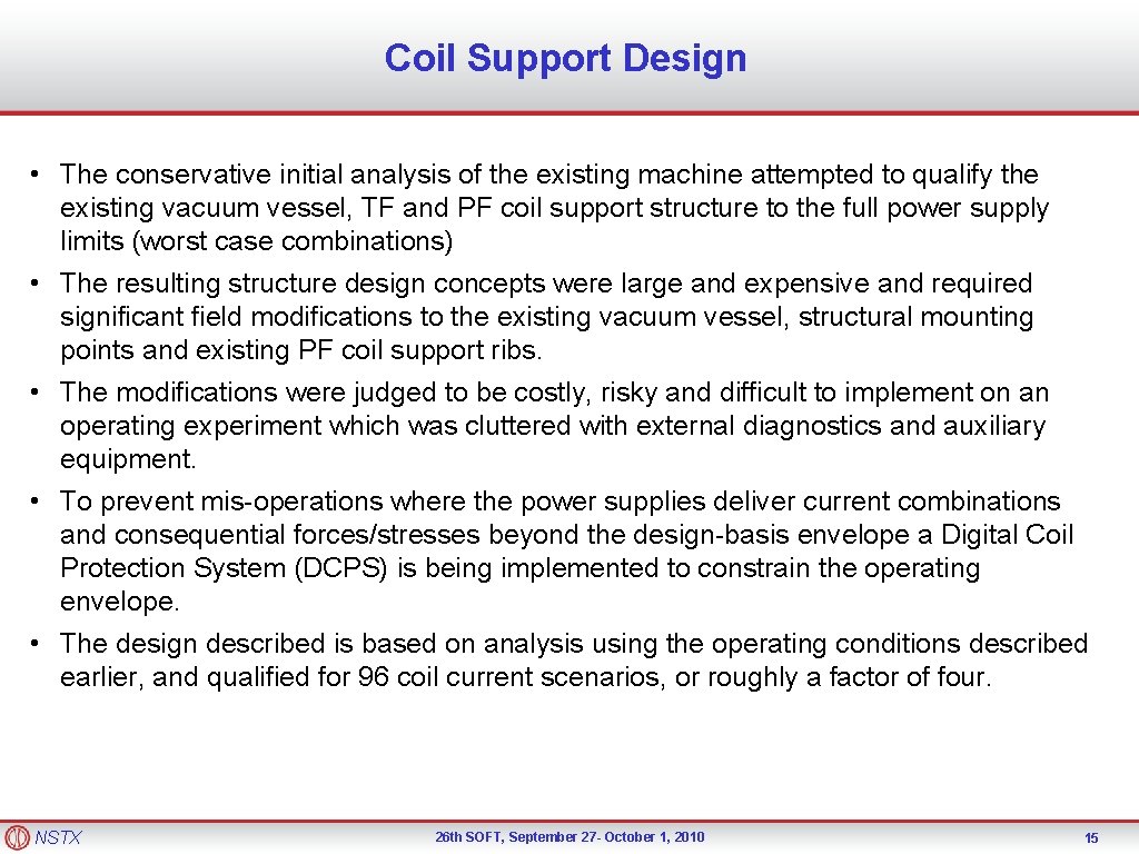 Coil Support Design • The conservative initial analysis of the existing machine attempted to