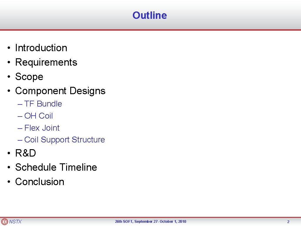 Outline • • Introduction Requirements Scope Component Designs – TF Bundle – OH Coil