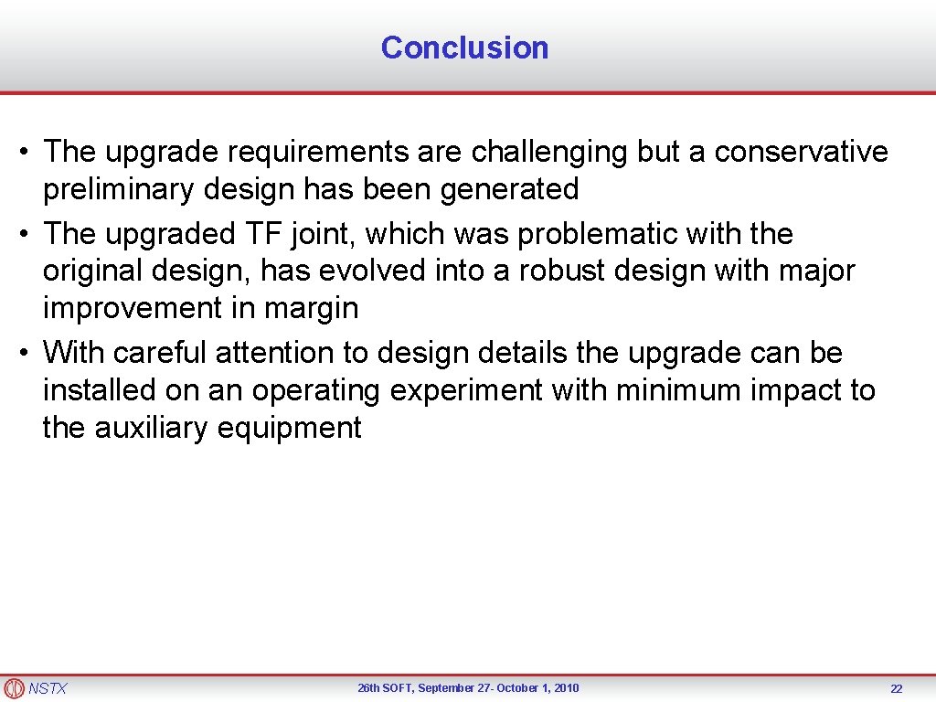 Conclusion • The upgrade requirements are challenging but a conservative preliminary design has been