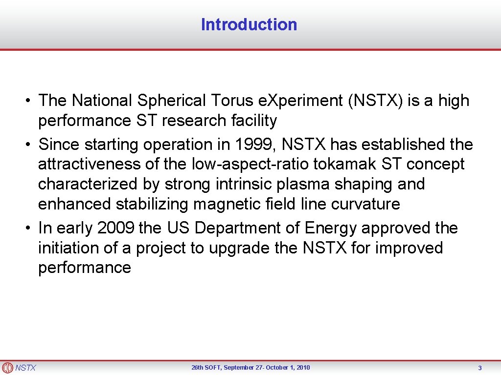 Introduction • The National Spherical Torus e. Xperiment (NSTX) is a high performance ST