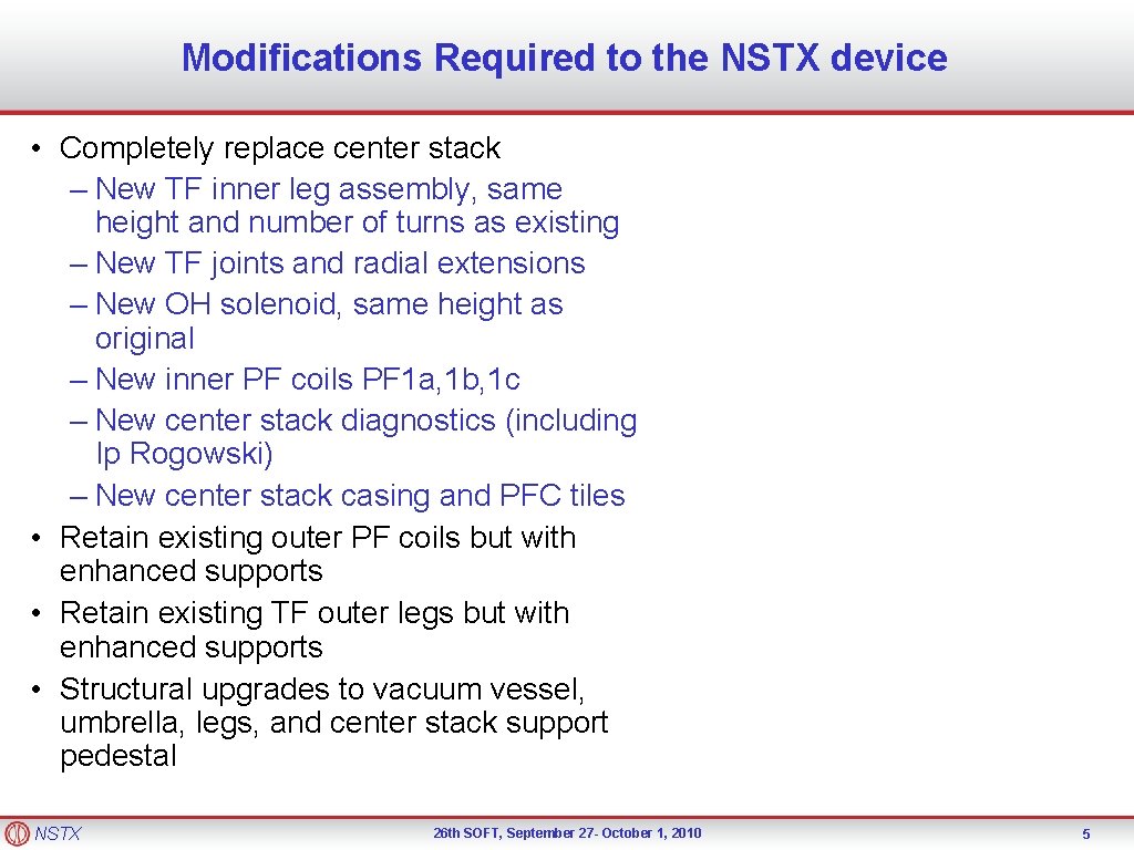 Modifications Required to the NSTX device • Completely replace center stack – New TF