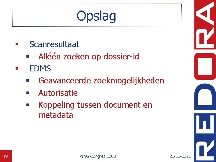 Opslag Scanresultaat § Alléén zoeken op dossier-id § EDMS § Geavanceerde zoekmogelijkheden § Autorisatie