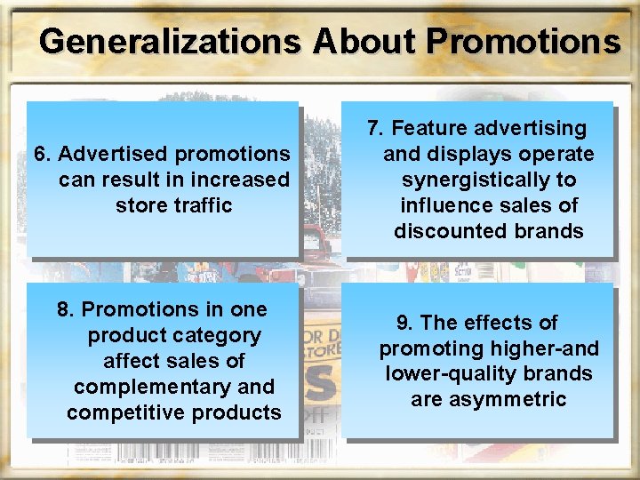 Generalizations About Promotions 6. Advertised promotions can result in increased store traffic 8. Promotions