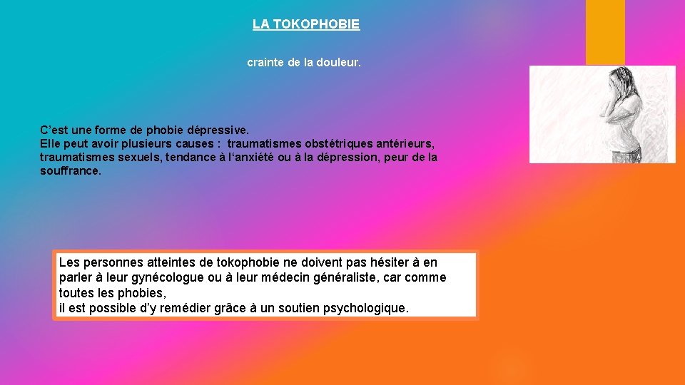 LA TOKOPHOBIE crainte de la douleur. C’est une forme de phobie dépressive. Elle peut