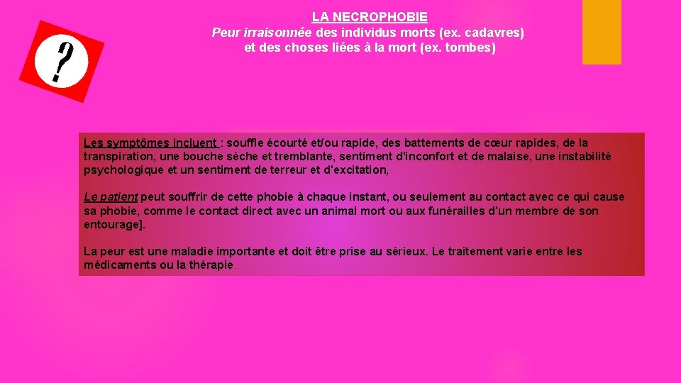 LA NECROPHOBIE Peur irraisonnée des individus morts (ex. cadavres) et des choses liées à