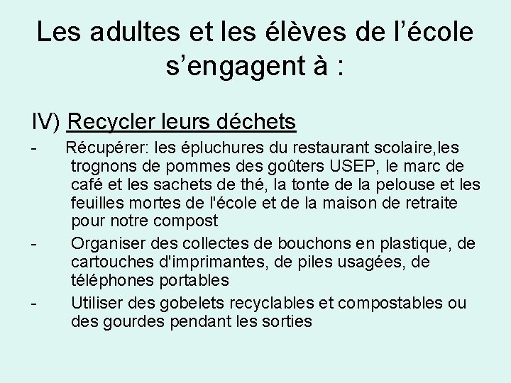 Les adultes et les élèves de l’école s’engagent à : IV) Recycler leurs déchets