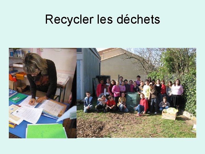 Recycler les déchets Recycler les déchets