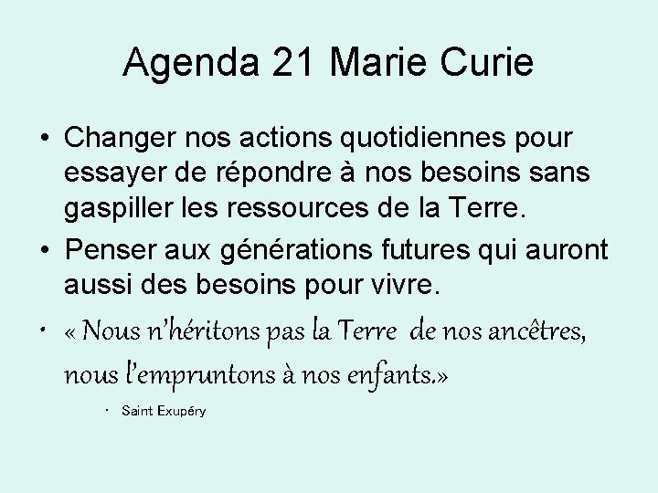 Agenda 21 Marie Curie • Changer nos actions quotidiennes pour essayer de répondre à Agenda 21 Marie Curie • Changer nos actions quotidiennes pour essayer de répondre à