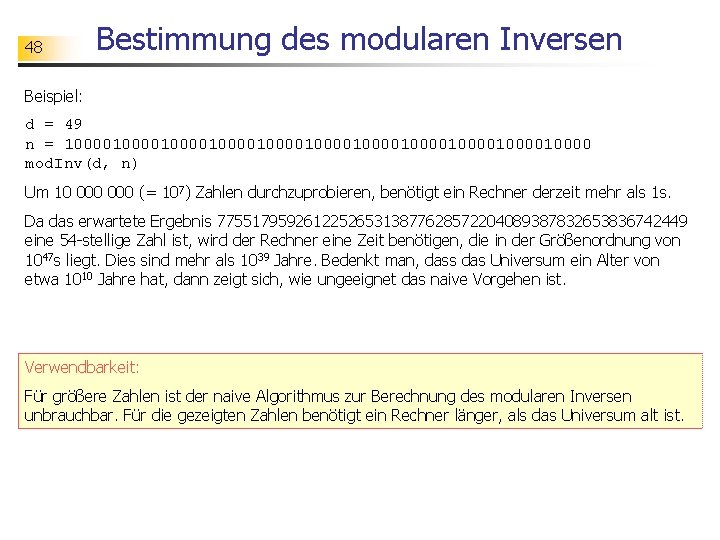 48 Bestimmung des modularen Inversen Beispiel: d = 49 n = 100001000010000100001000010000 mod. Inv(d,