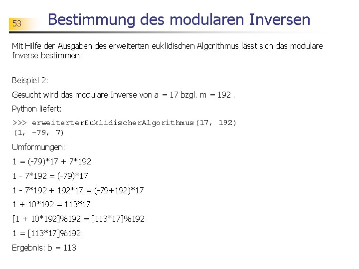 53 Bestimmung des modularen Inversen Mit Hilfe der Ausgaben des erweiterten euklidischen Algorithmus lässt