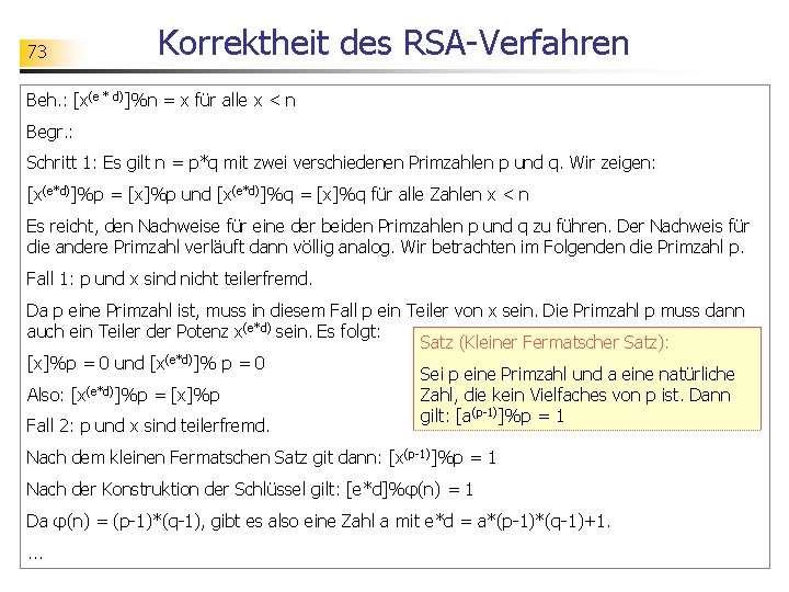 73 Korrektheit des RSA-Verfahren Beh. : [x(e * d)]%n = x für alle x