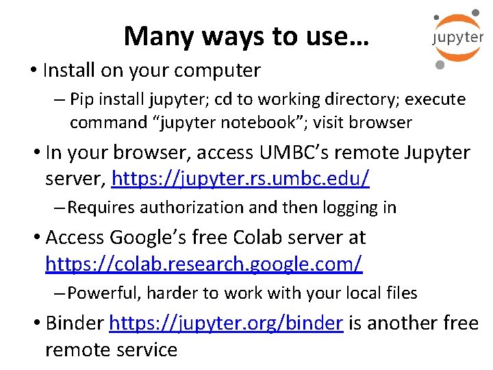 Many ways to use… • Install on your computer – Pip install jupyter; cd