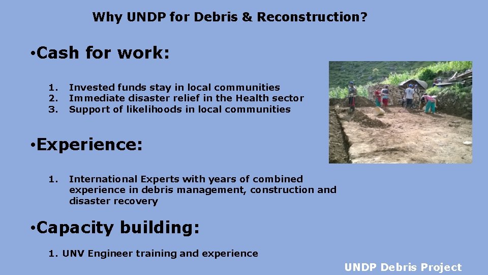 Why UNDP for Debris & Reconstruction? • Cash for work: 1. 2. 3. Invested