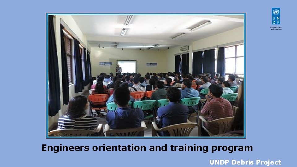 Engineers orientation and training program UNDP Debris Project 