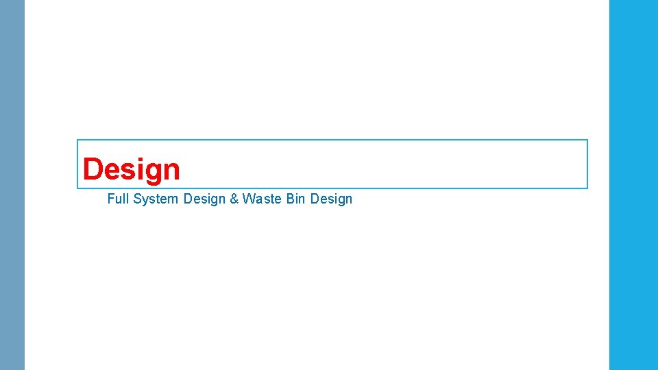 Design Full System Design & Waste Bin Design Design Full System Design & Waste Bin Design