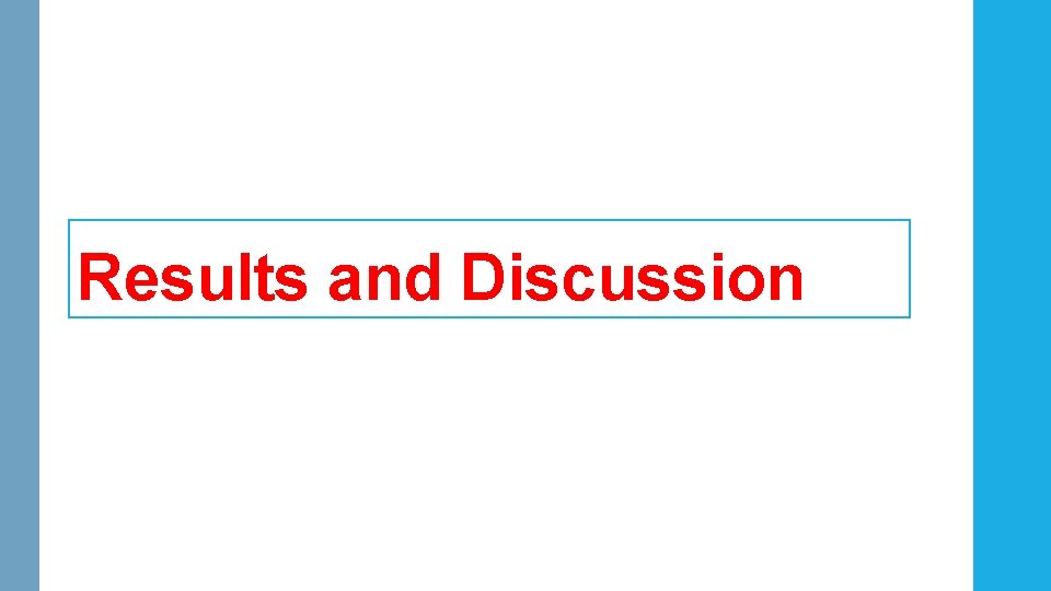 Results and Discussion Results and Discussion