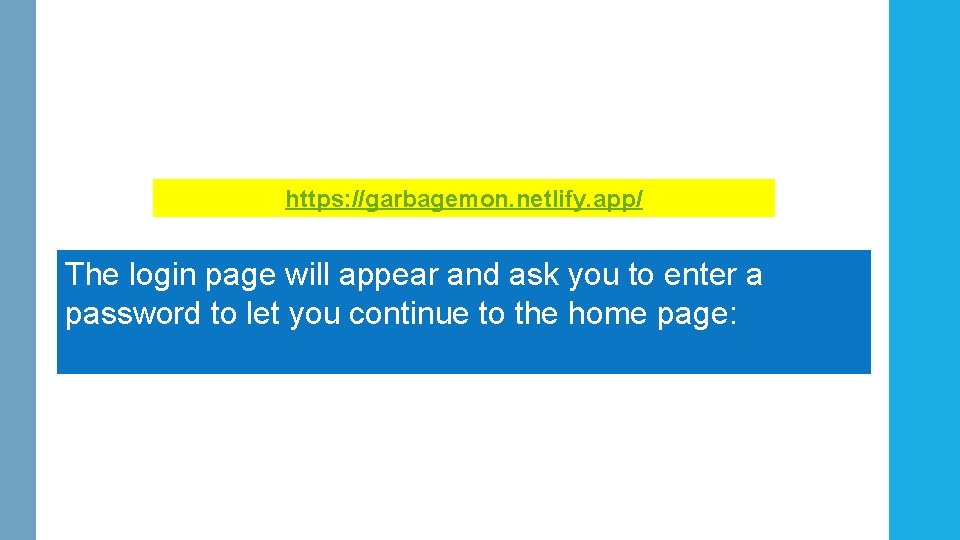 https: //garbagemon. netlify. app/ The login page will appear and ask you to enter https: //garbagemon. netlify. app/ The login page will appear and ask you to enter
