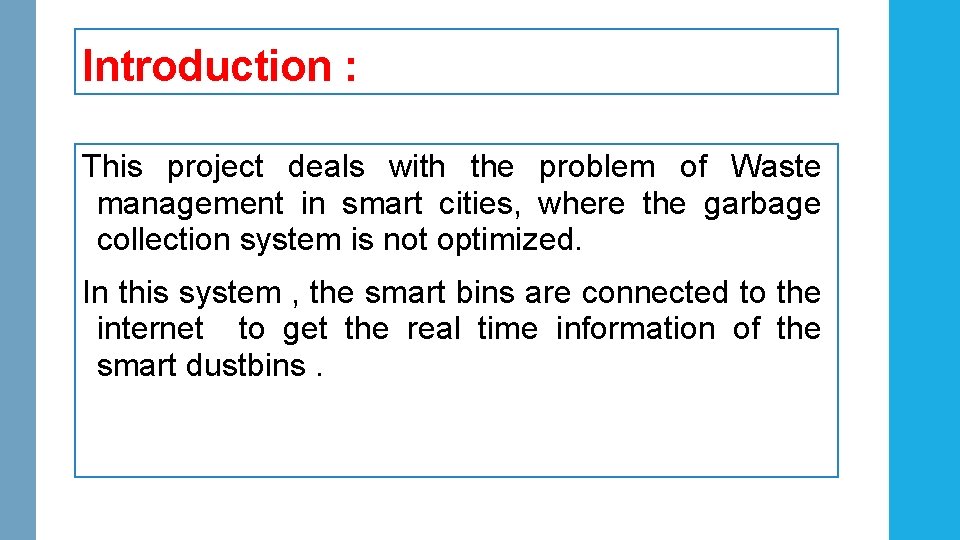 Introduction : This project deals with the problem of Waste management in smart cities, Introduction : This project deals with the problem of Waste management in smart cities,