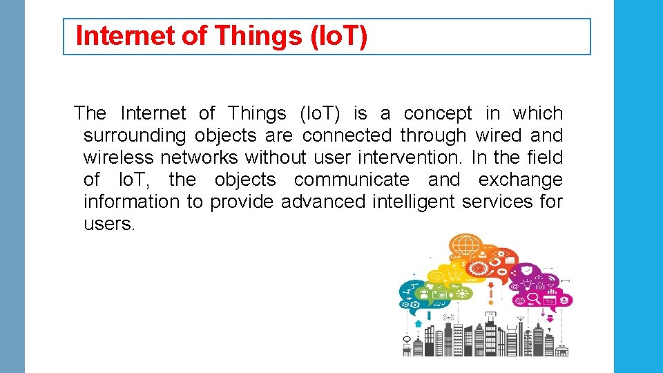 Internet of Things (Io. T) The Internet of Things (Io. T) is a concept Internet of Things (Io. T) The Internet of Things (Io. T) is a concept