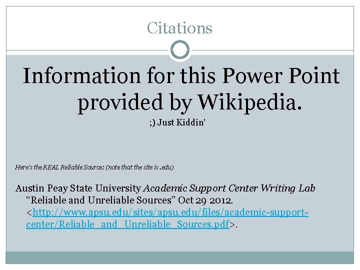 Citations Information for this Power Point provided by Wikipedia. ; ) Just Kiddin’ Here’s