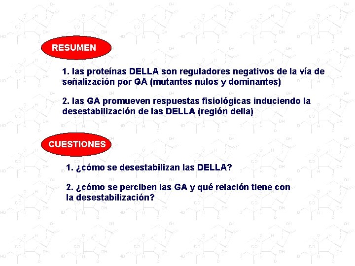 RESUMEN 1. las proteínas DELLA son reguladores negativos de la vía de señalización por